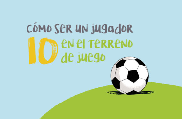 Cómo ser un jugador 10 sobre el terreno de juego